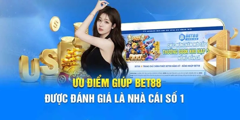 Ưu điểm nổi bật thể hiện sự chất lượng trong dịch vụ Bet88 mang lại