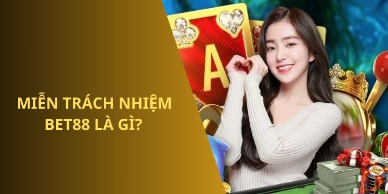 Tổng quan về miễn trừ trách nhiệm BET88