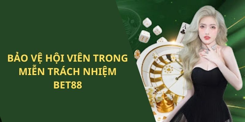 Trách nhiệm BET88 bảo vệ hội viên